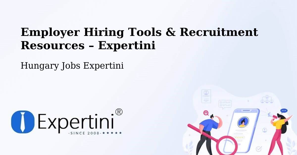 Employer Hiring Tools & Recruitment Resources – Sárrétudvari - Sárrétudvari, Hungary Jobs Expertini