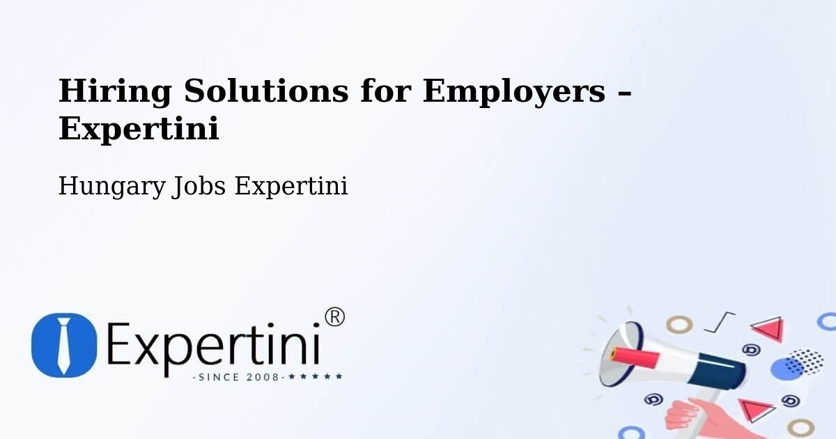 Hiring Solutions for Employers in Sárrétudvari - Sárrétudvari, Hungary Jobs Expertini
